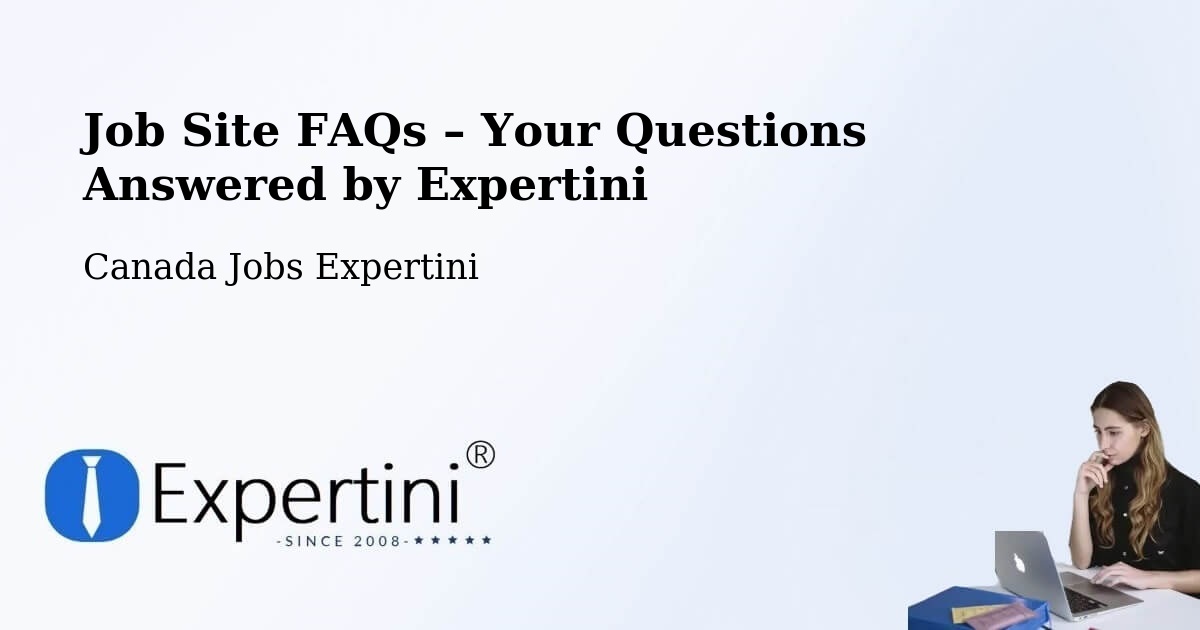 Job Site FAQs – Frequently Asked Questions – Devon - Devon, Canada Jobs Expertini
